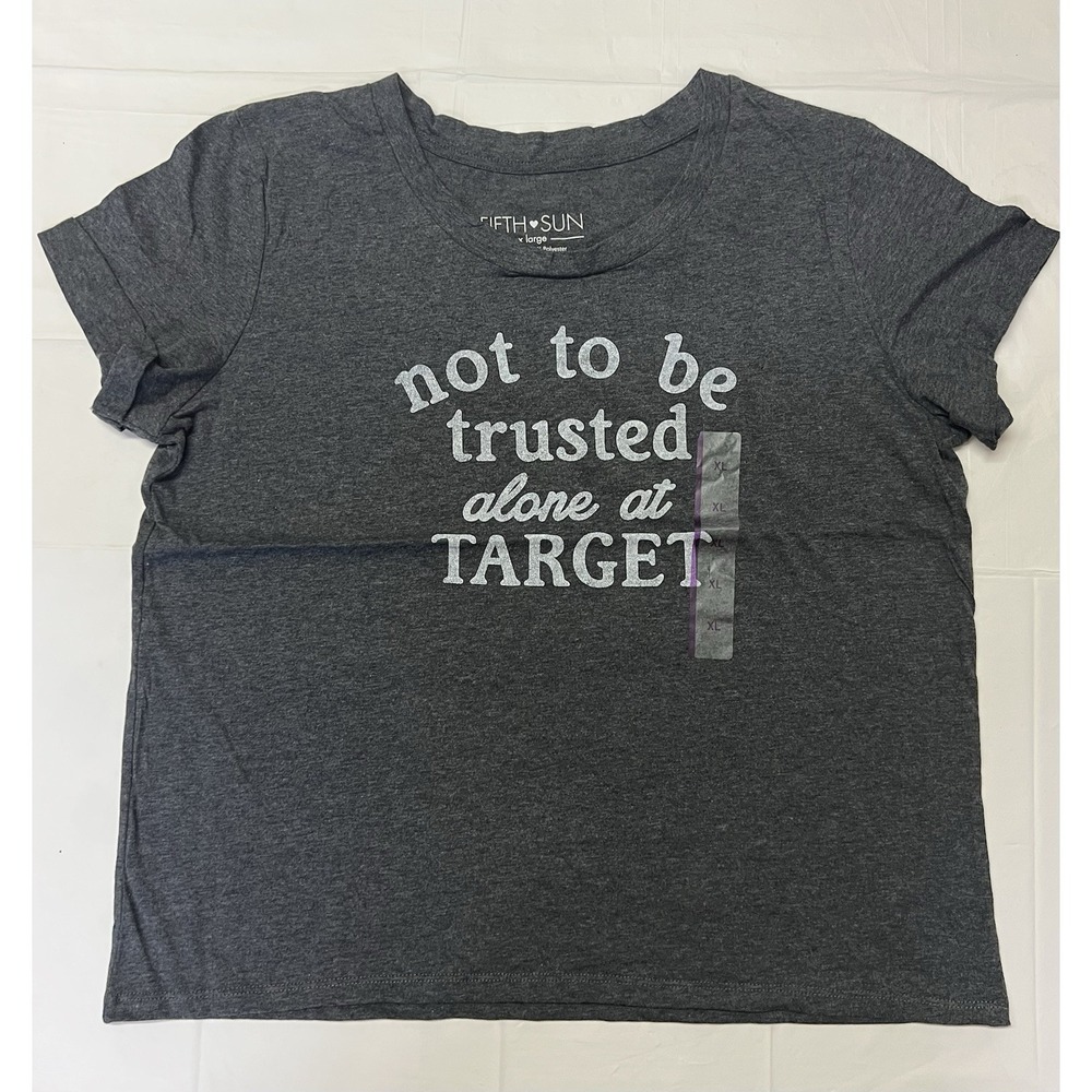 Fifth Sun Gary T-shirt "Not To Be Trusted Alone At Target " Women's Size XL